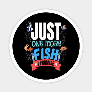 Just One More Fish I Promise Funny Fishkeeper Magnet